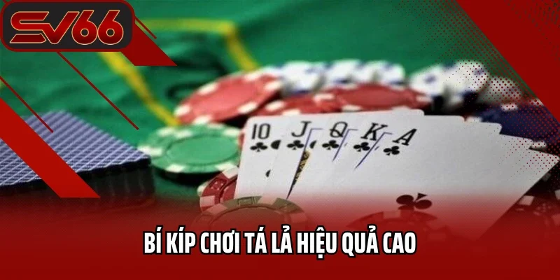 Phỏm Tá Lả SV66 - Tận Hưởng Chơi Đổi Thưởng Xanh Chín 2025 4 Bí kíp chơi tá lả hiệu quả cao