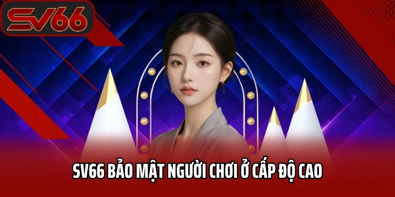 Trang chủ 29 SV66 bảo mật người chơi ở cấp độ cao