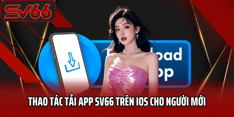 Tải App SV66 3 Thao tác tải app SV66 trên iOS cho người mới