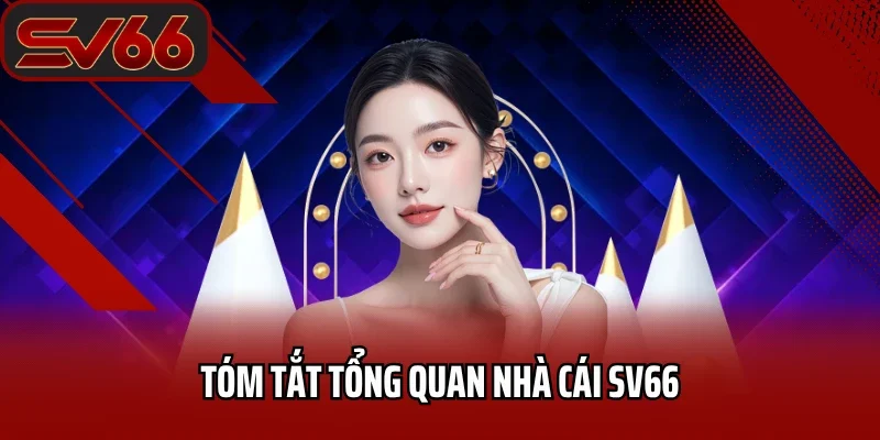 Trang chủ 25 Tóm tắt tổng quan nhà cái SV66
